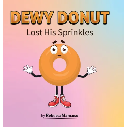 Dewy Donut Lost His Sprinkles - Hardcover