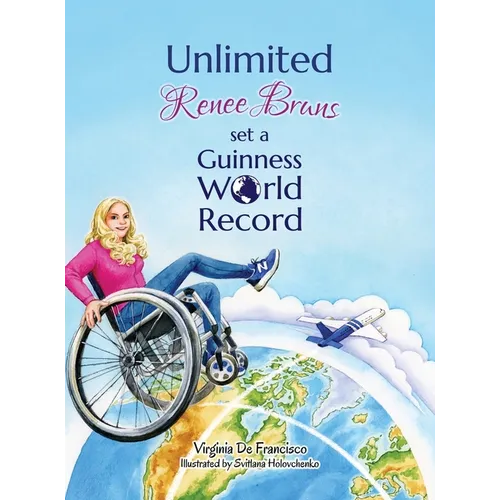 Unlimited: Renee Bruns Set a Guinness World Record - Hardcover