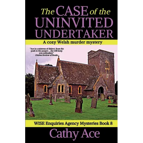 The Case of the Uninvited Undertaker: A WISE Enquiries Agency cozy Welsh murder mystery - Paperback