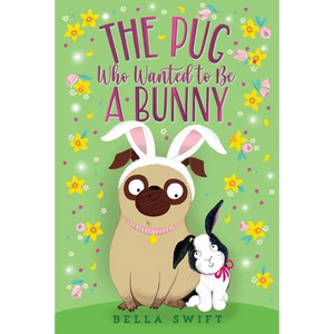 The Pug Who Wanted to Be a Bunny - Paperback