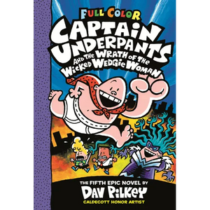 Captain Underpants and the Wrath of the Wicked Wedgie Woman: The Fifth Epic Novel - Hardcover