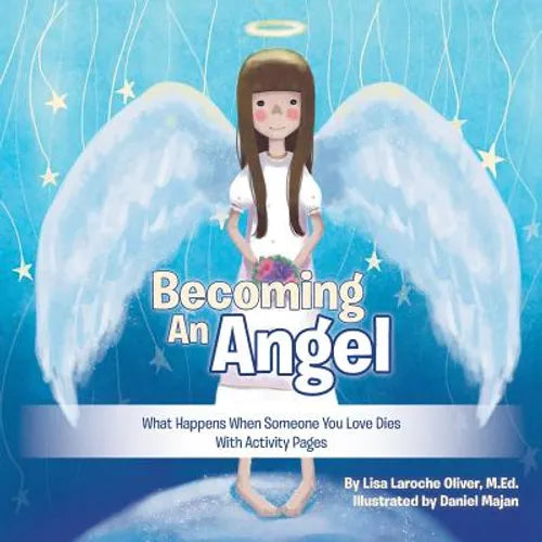 Becoming an Angel: What Happens When Someone You Love Dies (With Activity Pages) - Paperback