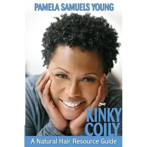 Kinky Coily: A Natural Hair Resource Guide - Paperback