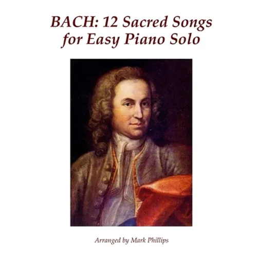 Bach: 12 Sacred Songs for Easy Piano Solo - Paperback