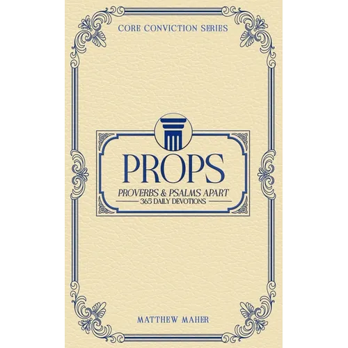 Props: Proverbs & Psalms Apart (365 Daily Devotions) - Paperback