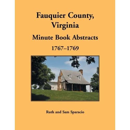 Fauquier County, Virginia Minute Book Abstracts 1767-1769 - Paperback