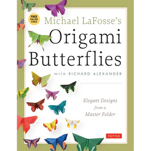 Michael Lafosse's Origami Butterflies: Elegant Designs from a Master Folder: Full-Color Origami Book with 26 Projects and Instructional Videos [With 2 - Paperback