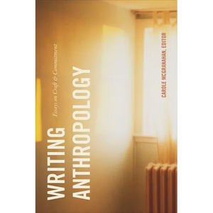 Writing Anthropology: Essays on Craft and Commitment - Paperback