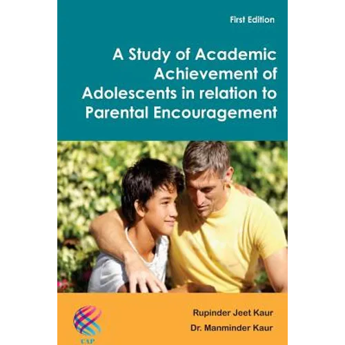 A Study of Academic Achievement of Adolescents in relation to Parental Encouragement - Paperback