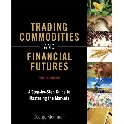 Trading Commodities and Financial Futures: A Step-By-Step Guide to Mastering the Markets - Paperback