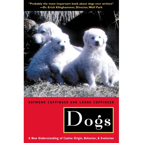 Dogs: A New Understanding of Canine Origin, Behavior and Evolution - Paperback