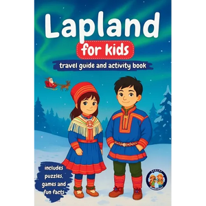 Lapland for Kids - Travel Guide and Activity Book: Discover Sami Culture, History, Landmarks and Traditions - Paperback