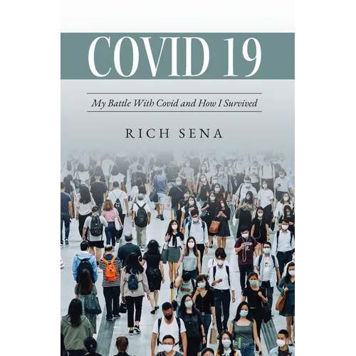 Covid 19: My Battle With Covid and How I Survived - Hardcover