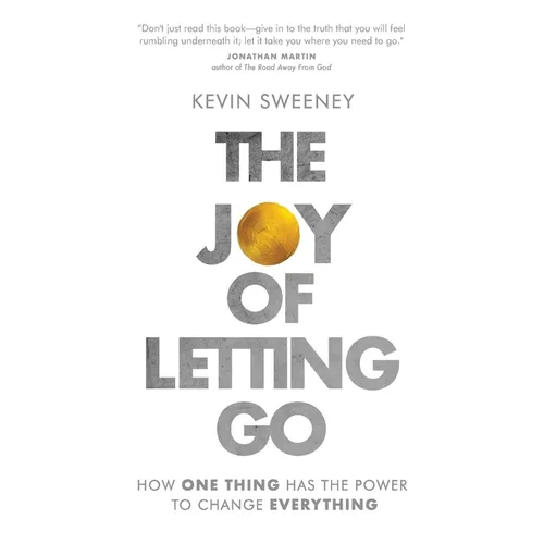 The Joy of Letting Go: How One Thing Has the Power to Change Everything - Paperback
