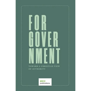 For Government: Toward a A Christian View of Authority - Paperback