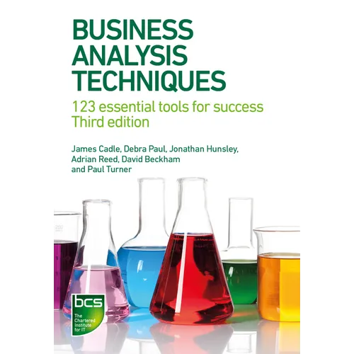 Business Analysis Techniques: 123 essential tools for success - Third edition - Paperback