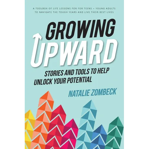 Growing Upward: Stories and Tools to Help Unlock Your Potential - Paperback