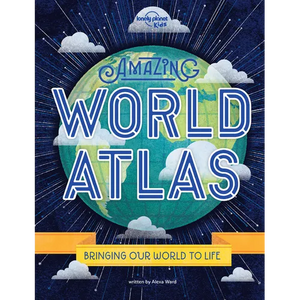 Lonely Planet Kids Amazing World Atlas: Explore Every Country on the Planet Discover 240 Pages of Illustrated Maps & Infographics Mind-Blowing Photogr - Hardcover