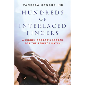 Hundreds of Interlaced Fingers: A Kidney Doctor's Search for the Perfect Match - Paperback