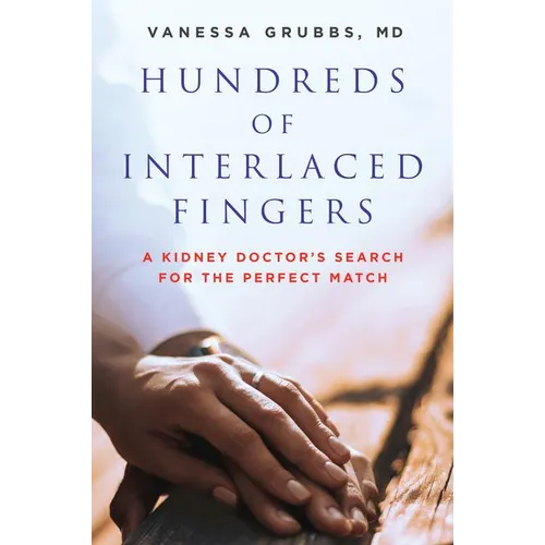 Hundreds of Interlaced Fingers: A Kidney Doctor's Search for the Perfect Match - Paperback
