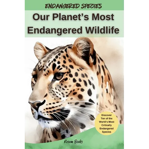 Our Planet's Most Endangered Wildlife - Hardcover