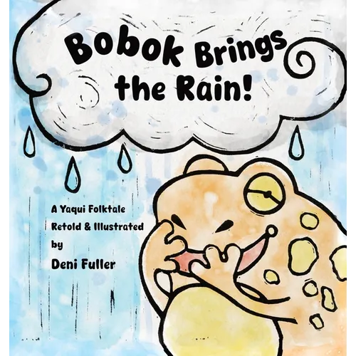 Bobok Brings the Rain!: A Yaqui Folktale - Hardcover