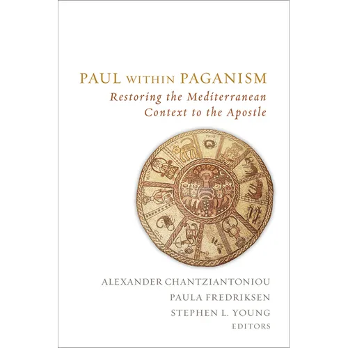 Paul Within Paganism: Restoring the Mediterranean Context to the Apostle - Hardcover