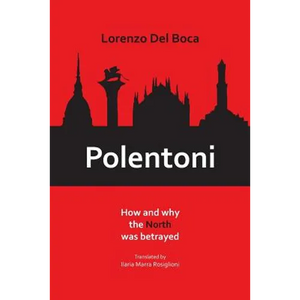 Polentoni: How and Why the North Has Been Betrayed - Paperback