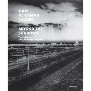 Judy Glickman Lauder: Beyond the Shadows: The Holocaust and the Danish Exception - Hardcover