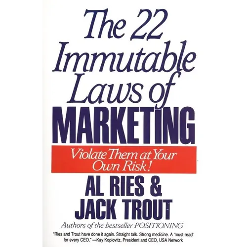 The 22 Immutable Laws of Marketing: Exposed and Explained by the World's Two - Paperback