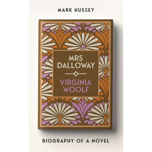 Mrs Dalloway: Biography of a Novel - Hardcover