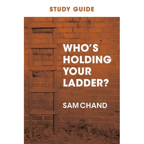 Who's Holding Your Ladder? Study Guide - Paperback