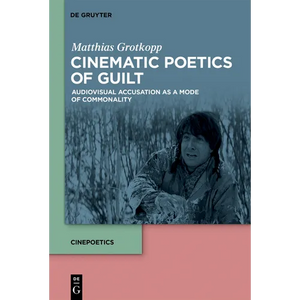 Cinematic Poetics of Guilt: Audiovisual Accusation as a Mode of Commonality - Paperback