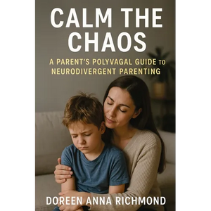 Calm the Chaos: A Parent's Polyvagal Guide to Neurodivergent Children - Paperback