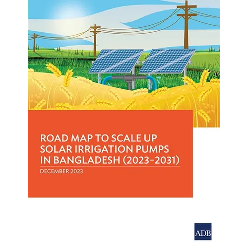 Road Map to Scale Up Solar Irrigation Pumps in Bangladesh (2023-2031) - Paperback