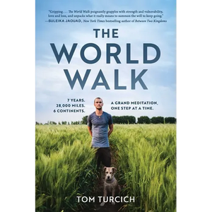The World Walk: 7 Years. 28,000 Miles. 6 Continents. a Grand Meditation, One Step at a Time. - Paperback