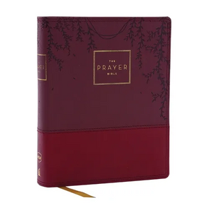 The Prayer Bible: Pray God's Word Cover to Cover (Nkjv, Burgundy Leathersoft, Red Letter, Comfort Print) - Imitation Leather