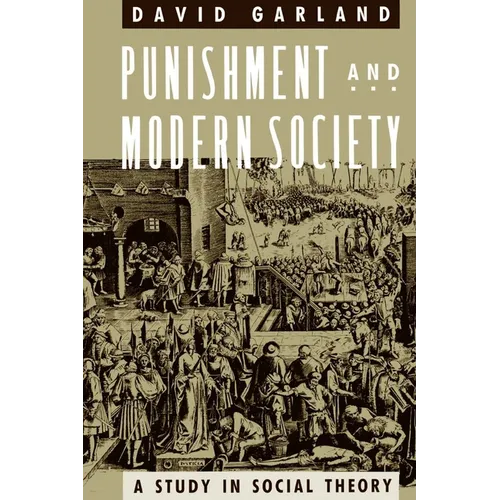 Punishment and Modern Society: A Study in Social Theory - Paperback