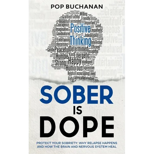 Sober Is Dope: Protect Your Sobriety: Why Relapse Happens and How the Brain and Nervous System Heal - Paperback
