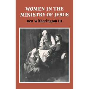 Women in the Ministry of Jesus: A Study of Jesus' Attitudes to Women and Their Roles as Reflected in His Earthly Life - Paperback