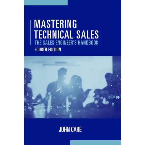 Mastering Technical Sales: The Sales Engineer's Handbook, Fourth Edition - Hardcover