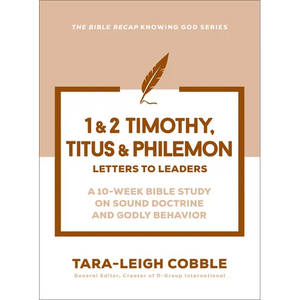 1 & 2 Timothy, Titus & Philemon: Letters to Leaders--A 10-Week Bible Study on Sound Doctrine and Godly Behavior - Paperback