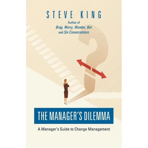 The Manager's Dilemma: A Manager's Guide to Change Management - Paperback