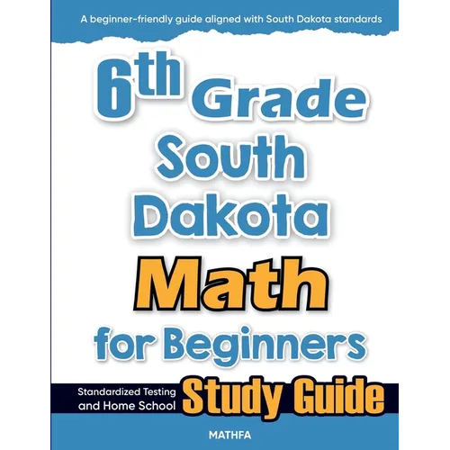 6th Grade South Dakota Math for Beginners: Standardized Testing and Home School Study Guide - Paperback