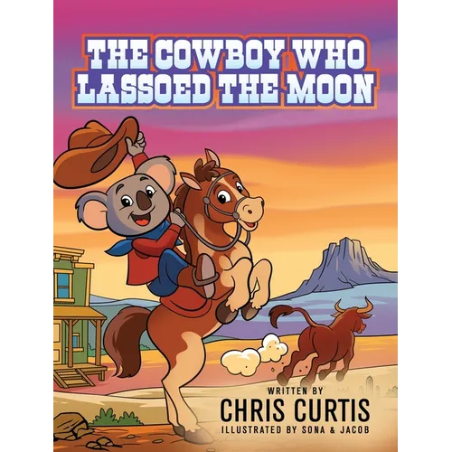 The Cowboy Who Lassoed The Moon - Hardcover