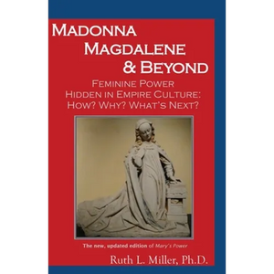 Madonna Magdalene and Beyond: Feminine Power hidden in empire culture: why? how? what's next? - Paperback
