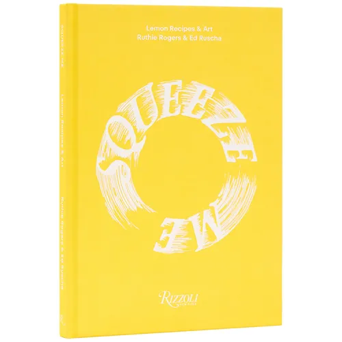 Squeeze Me: Lemon Recipes & Art - Hardcover
