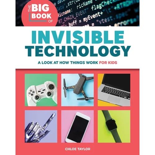The Big Book of Invisible Technology: A Look at How Things Work for Kids - Paperback