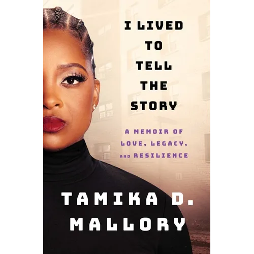 I Lived to Tell the Story: A Memoir of Love, Legacy, and Resilience - Paperback