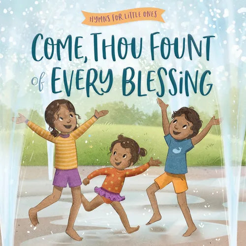 Come, Thou Fount of Every Blessing - Board Book
